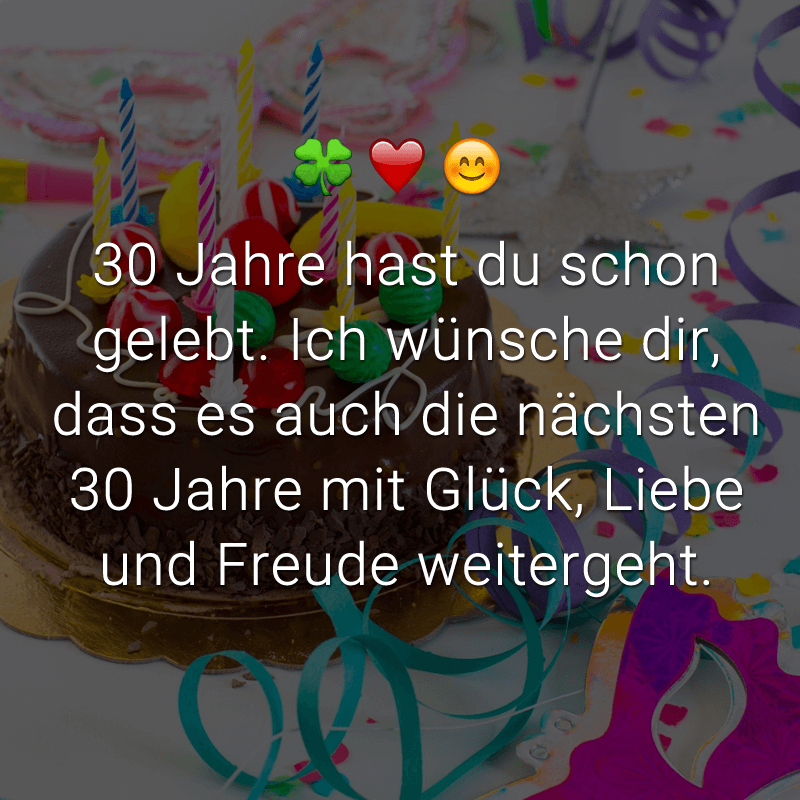 ᐅ 30 Jahre hast du schon gelebt. Ich wünsche dir, dass es auch die