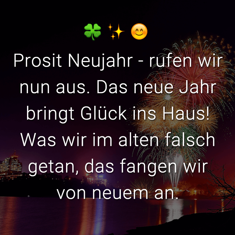 ᐅ Prosit Neujahr rufen wir nun aus. Das neue Jahr bringt Glück ins Haus! Was wir im alten