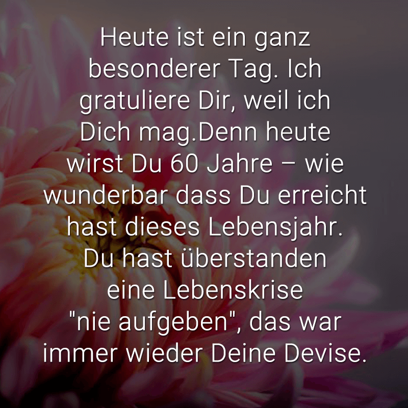 Heute ist ein ganz besonderer Tag Ich gratuliere Dir, weil ich Dich mag
