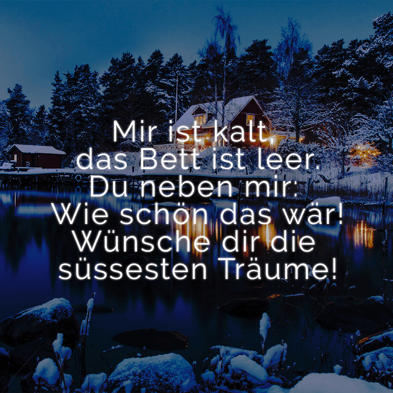 Mir ist kalt, das Bett ist leer. Du neben mir Wie schön das wär
