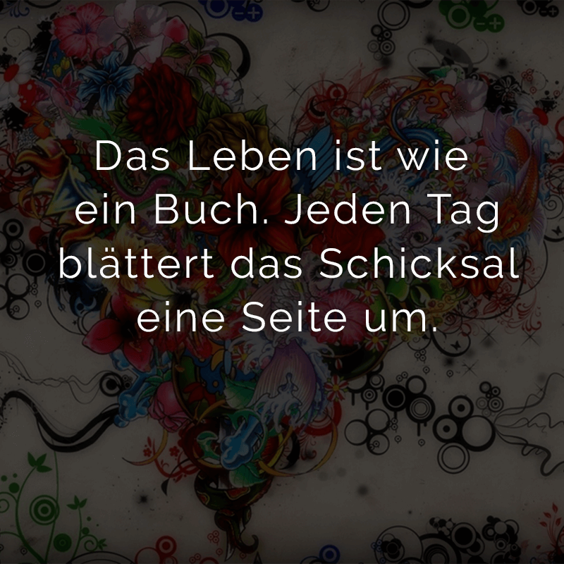 ᐅ Das Leben ist wie ein Buch. Jeden Tag blättert das Schicksal eine