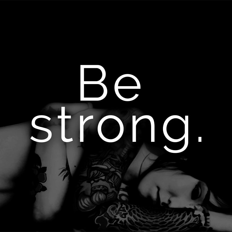 Be strong. (Englisch für: Sei stark.)