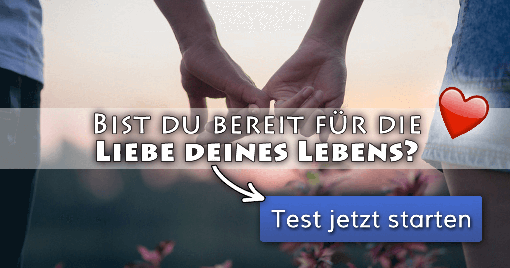 Bist du bereit für die Liebe deines Lebens?