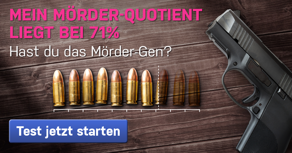Steckt das MörderGen in dir?