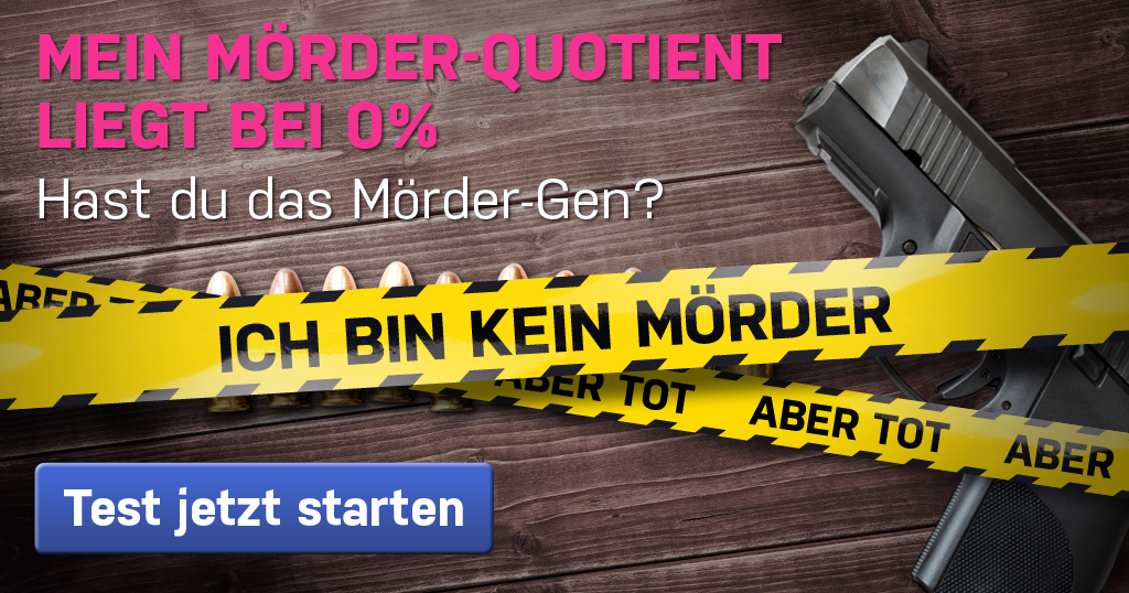 Steckt das MörderGen in dir?