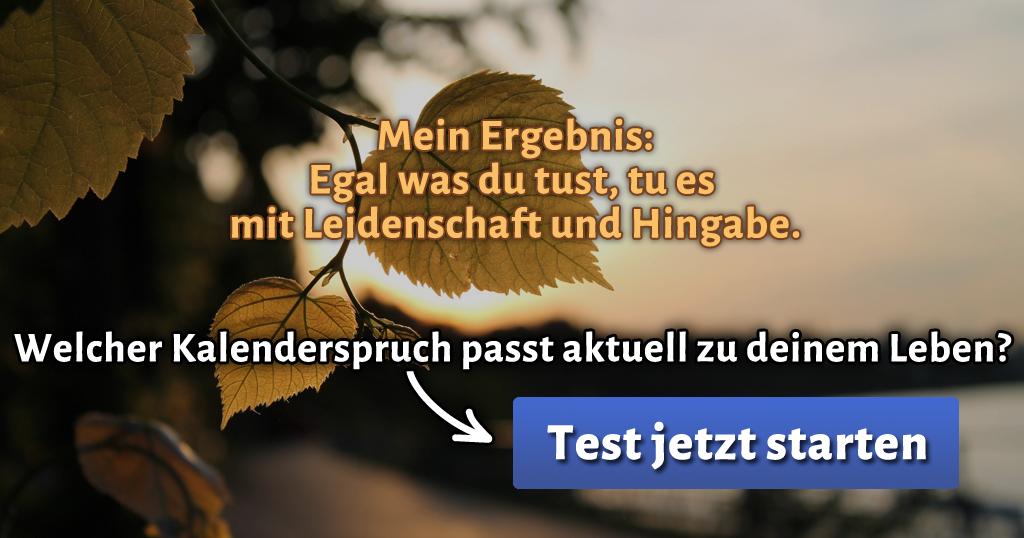 ᐅ Welcher Kalenderspruch passt aktuell zu deinem Leben?