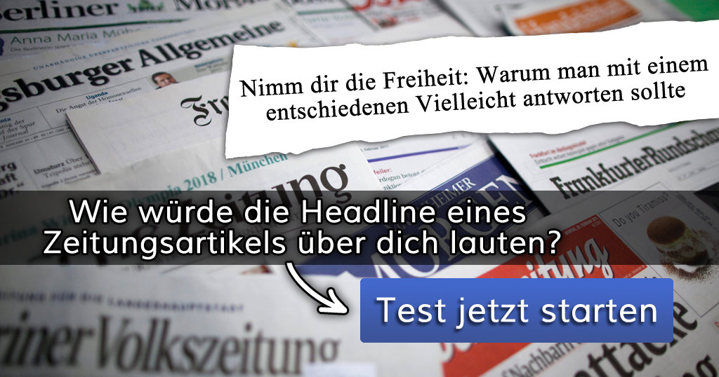ᐅ Wie würde die Headline eines Zeitungsartikels über dich lauten?