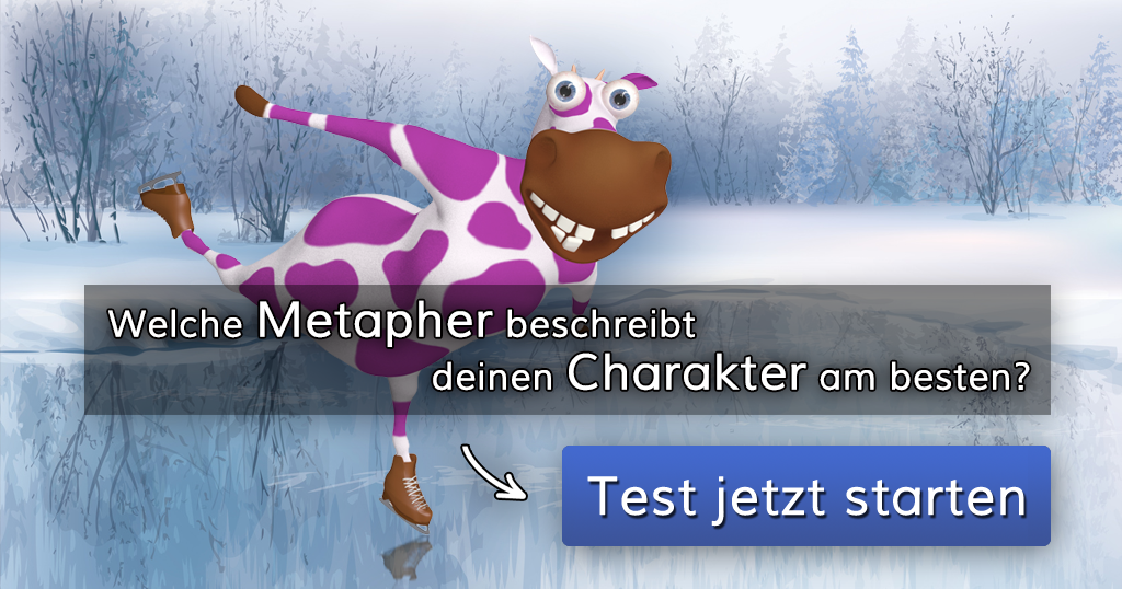 Welche Metapher beschreibt deinen Charakter am besten?