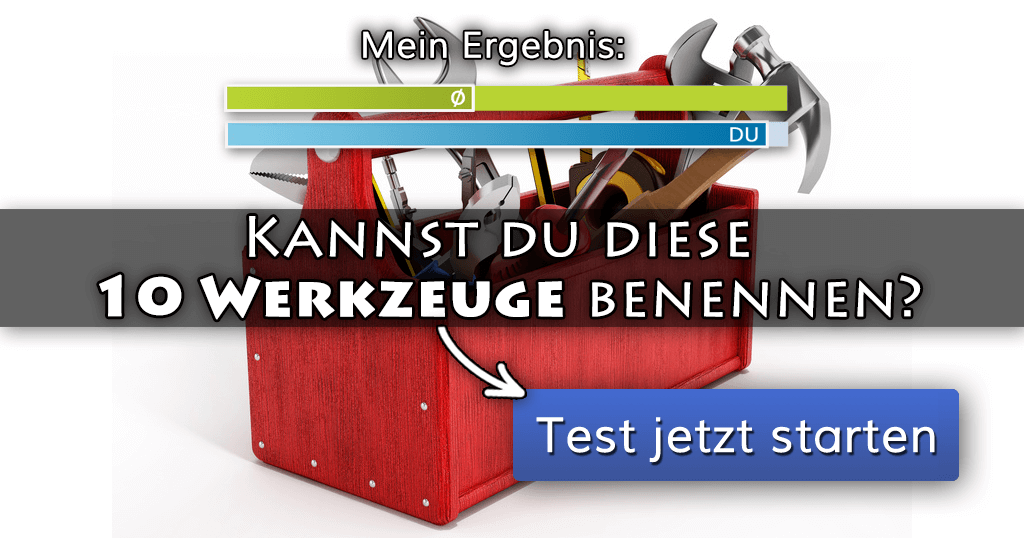 ᐅ Kannst du diese 10 Werkzeuge benennen?