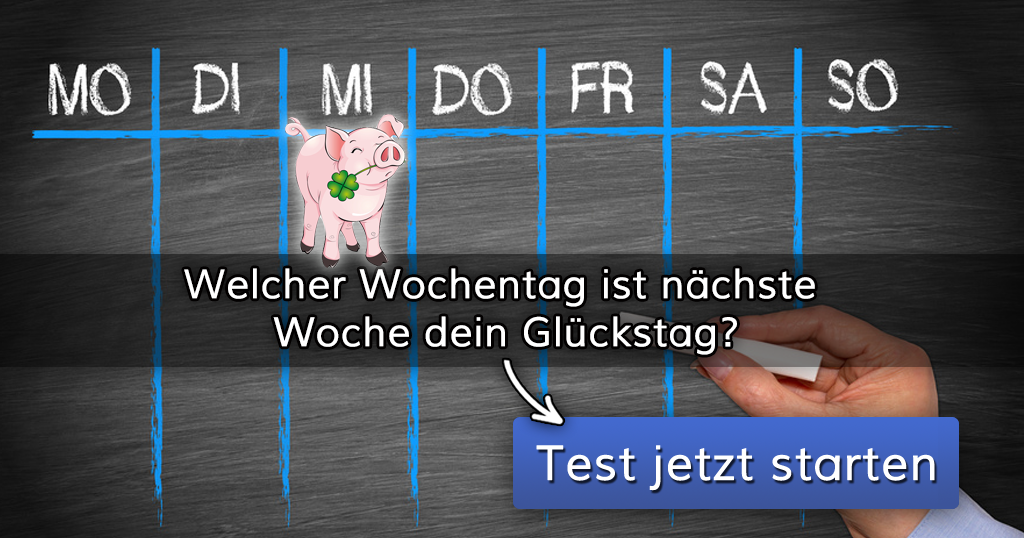Welcher Wochentag ist nächste Woche dein Glückstag? Welcher Wochentag ist nächste Woche dein Glückstag?
