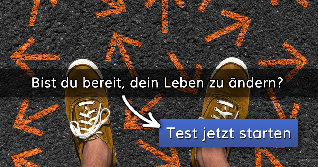 Bist du bereit, dein Leben zu ändern?
