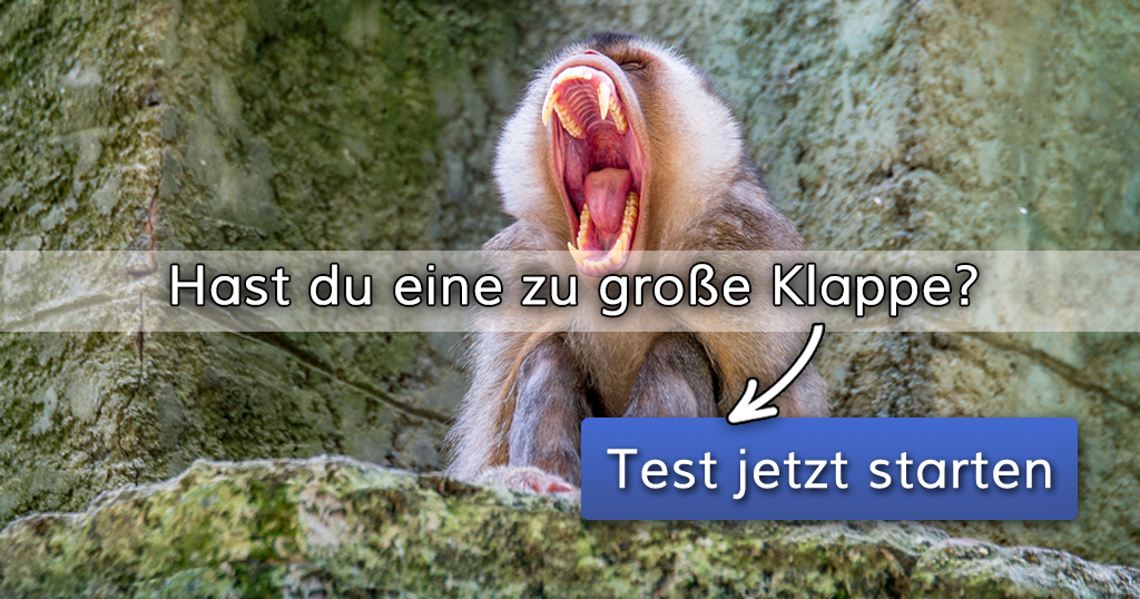 Hast du eine zu große Klappe?