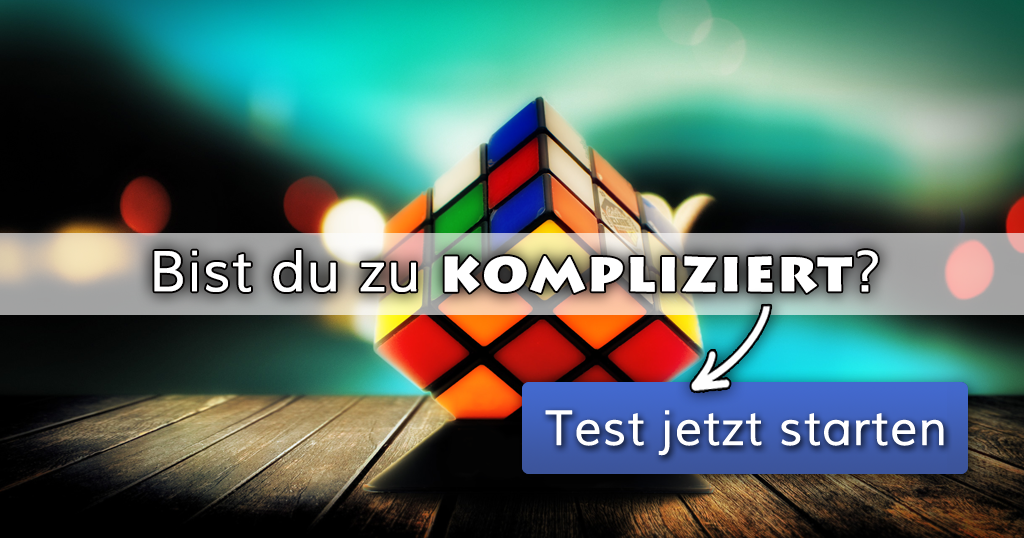 ᐅ Bist du zu kompliziert?