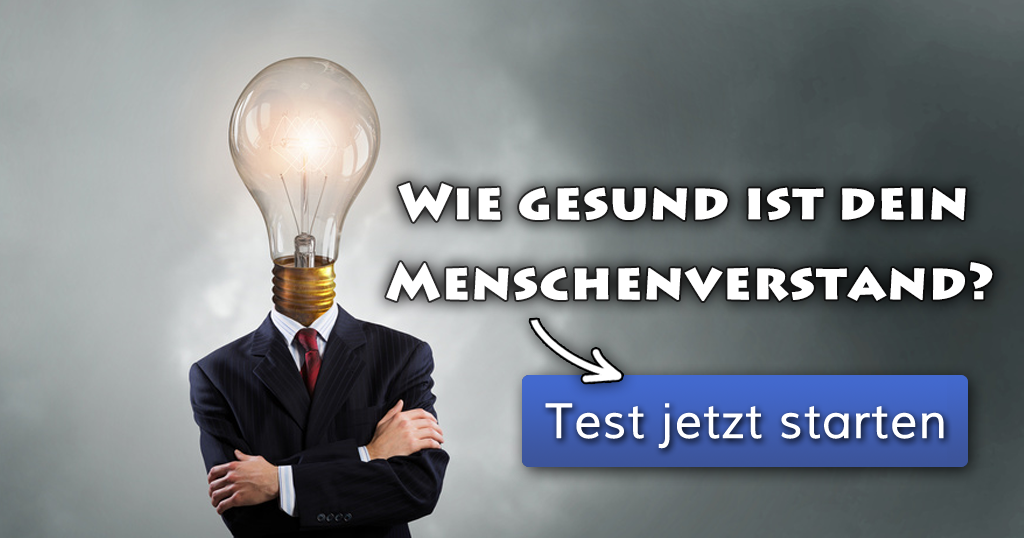 Wie gesund ist dein Menschenverstand?