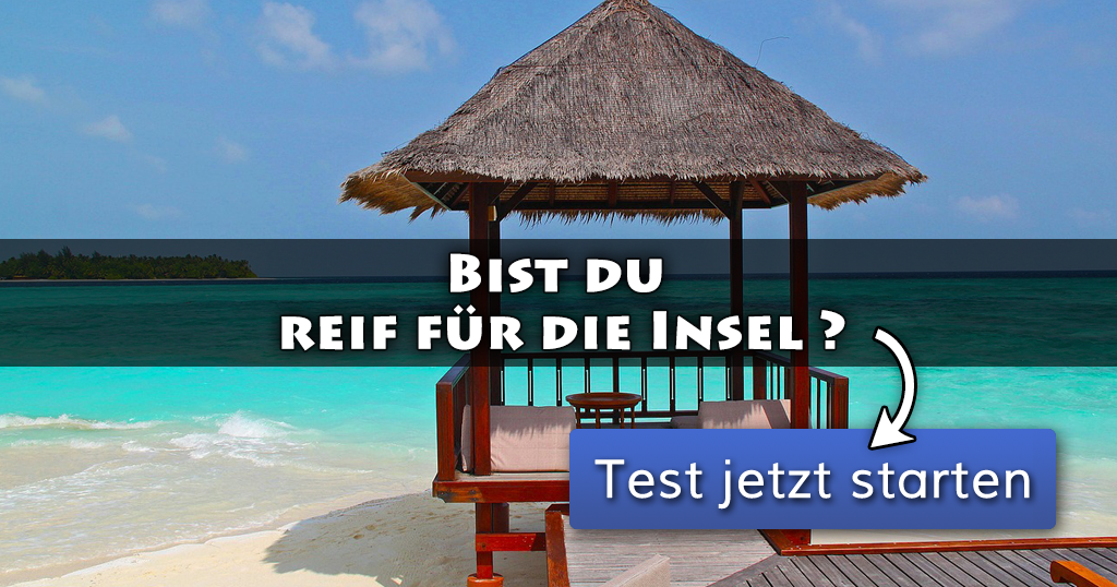ᐅ Bist du reif für die Insel?