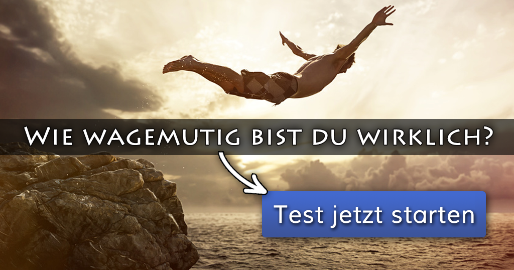 Wie wagemutig bist du wirklich?