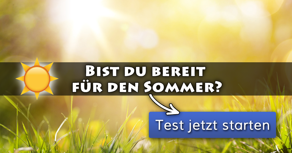 Bist du bereit für den Sommer?
