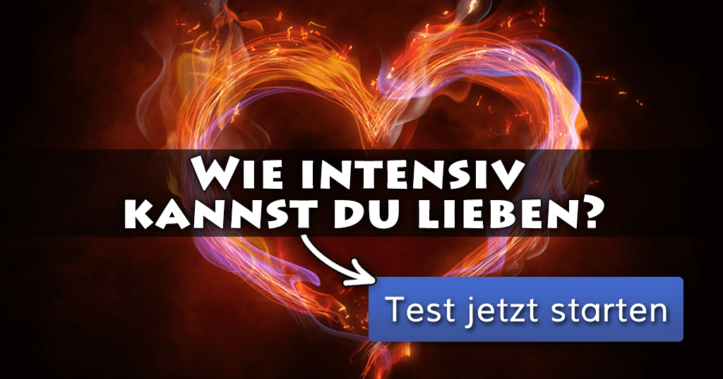 Wie intensiv kannst du lieben?