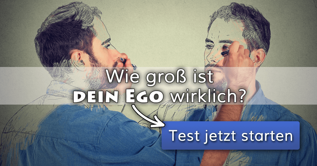 Wie groß ist dein Ego wirklich?
