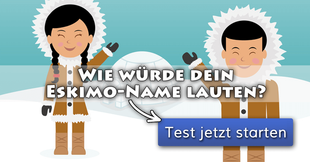 Wie würde dein EskimoName lauten?