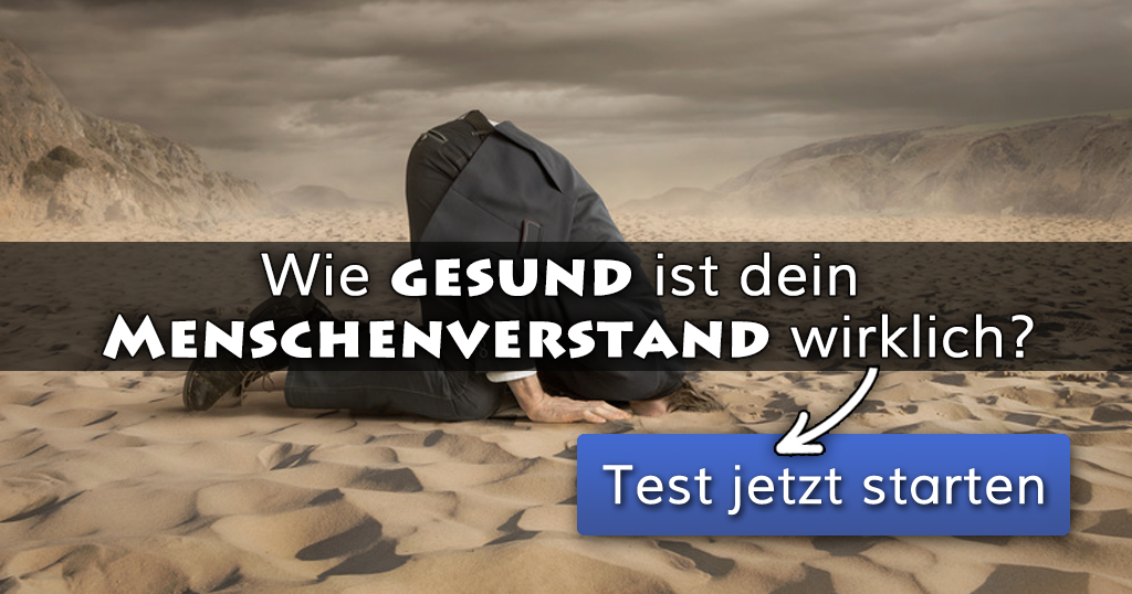Wie gesund ist dein Menschenverstand wirklich?