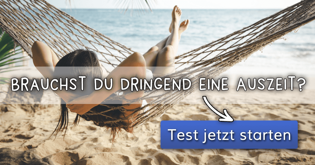 Brauchst du dringend eine Auszeit?