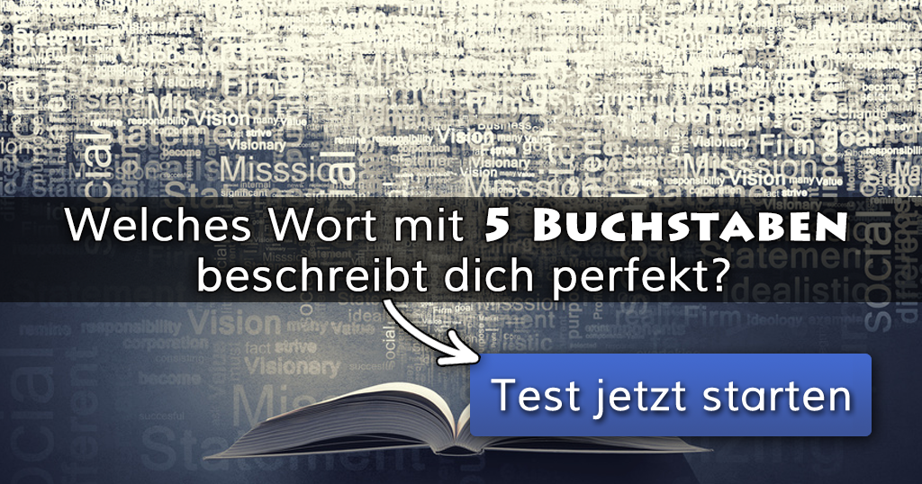 Welches Wort mit 5 Buchstaben beschreibt dich perfekt?