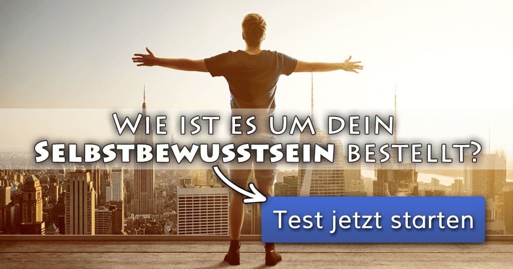 Wie ist es um dein Selbstbewusstsein bestellt?