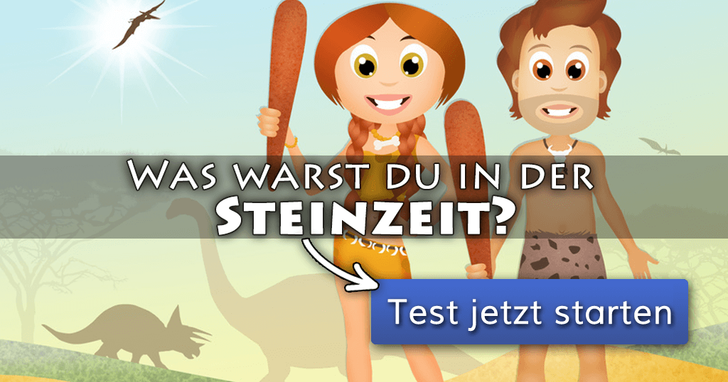 Was warst du in der Steinzeit?