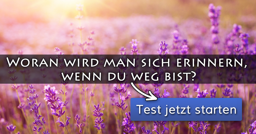 Woran wird man sich erinnern, wenn du weg bist?