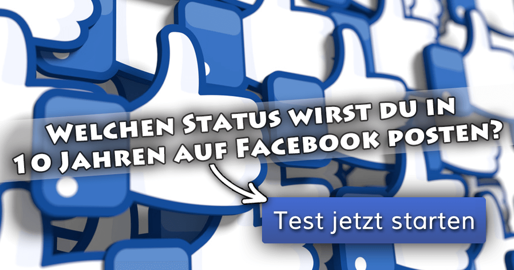 Welchen Status wirst du in 10 Jahren auf Facebook posten?