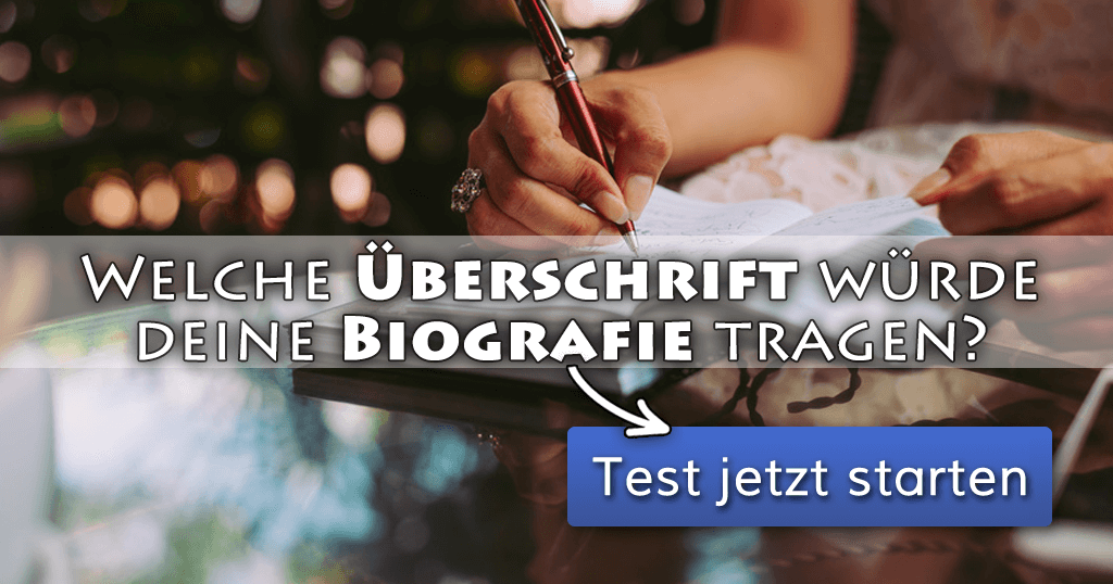 Welche Überschrift würde deine Biografie tragen?