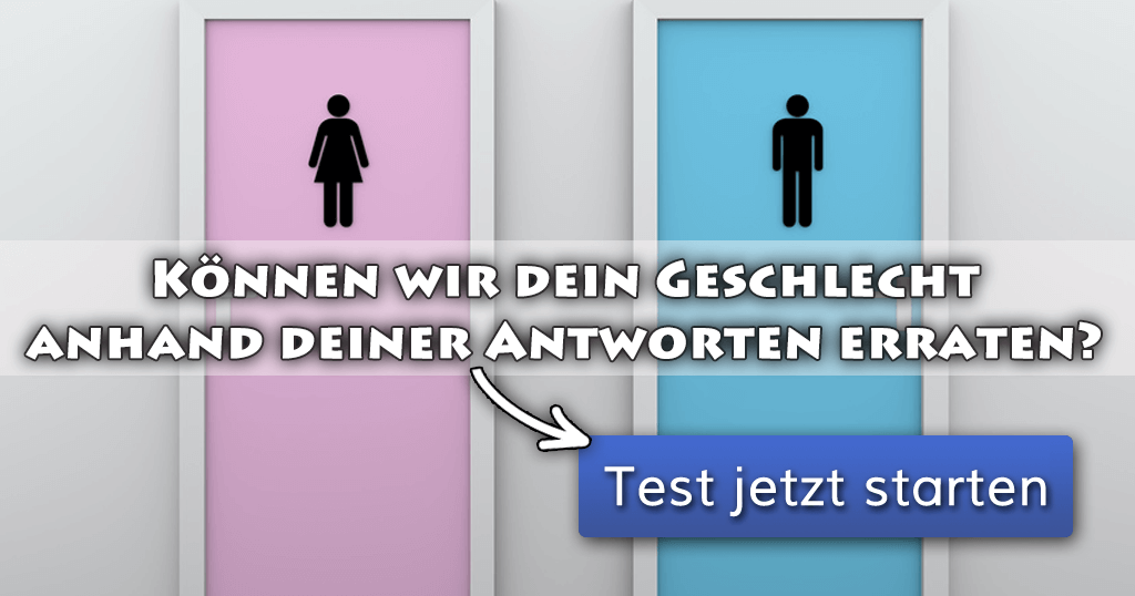 Können wir dein Geschlecht anhand deiner Antworten erraten?