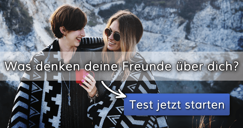 Was denken deine Freunde über dich?