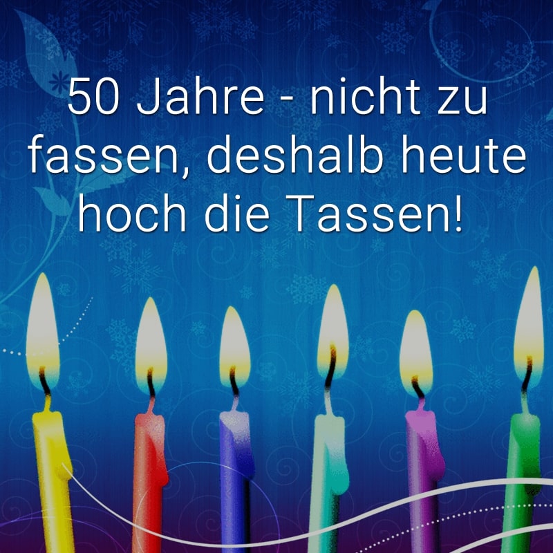 50 Jahre - nicht zu fassen, deshalb heute hoch die Tassen!