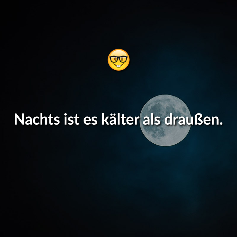 Nachts ist es kälter als draußen.