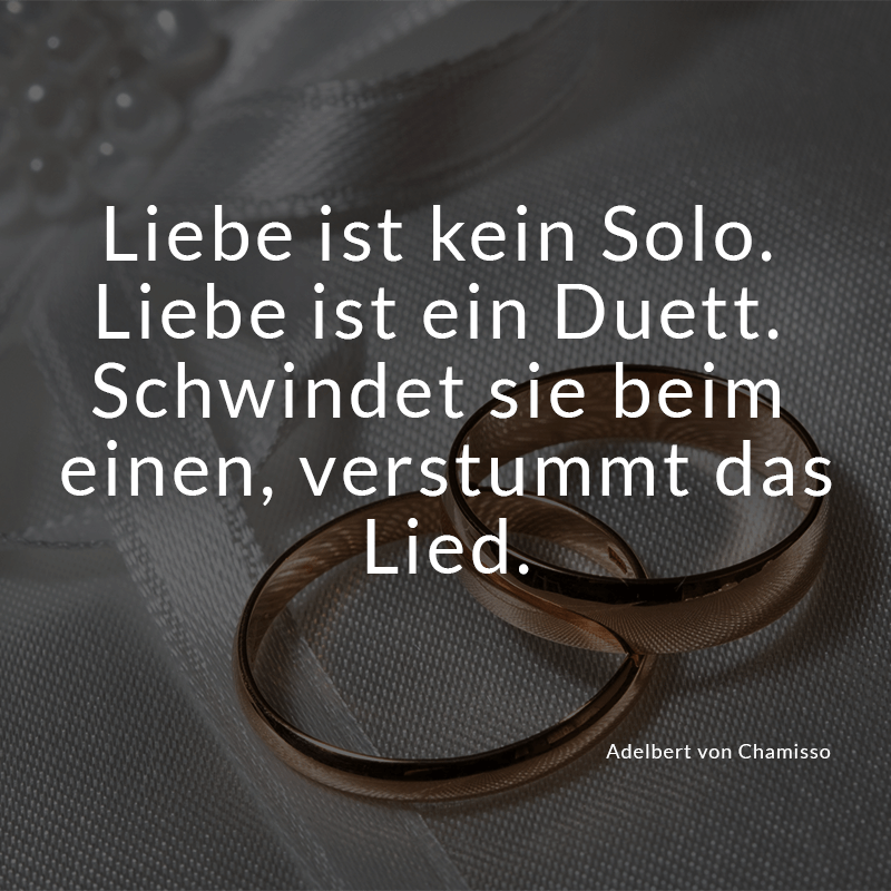 ᐅ Liebe ist kein Solo. Liebe ist ein Duett. Schwindet sie beim einen