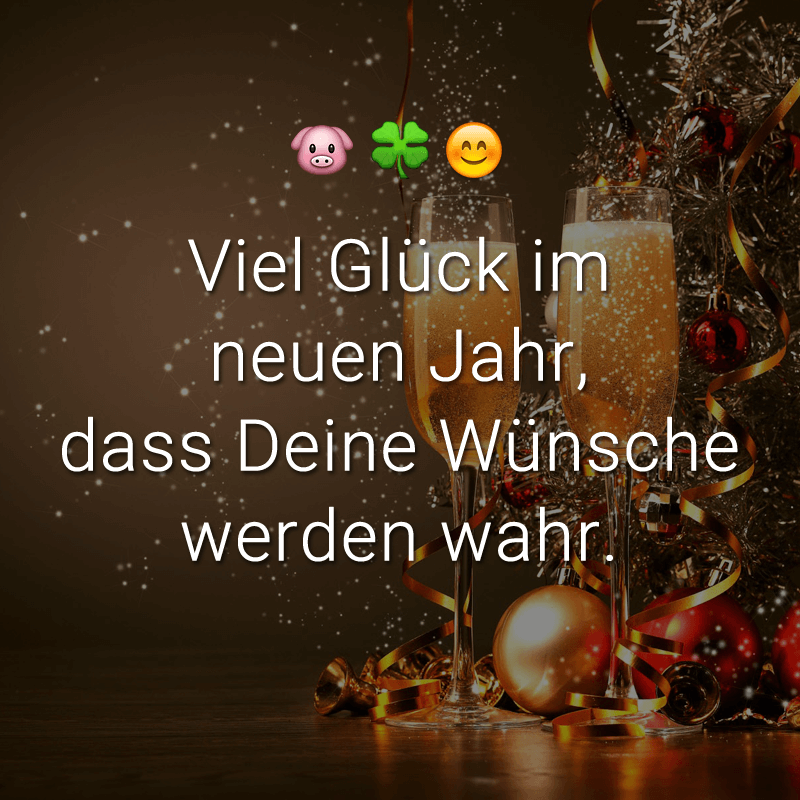 ᐅ Viel Glück im neuen Jahr, dass Deine Wünsche werden wahr.