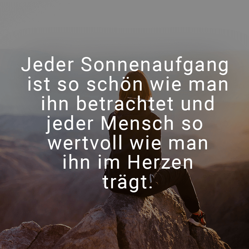 ᐅ Jeder Sonnenaufgang Ist So Schön Wie Man Ihn Betrachtet Und Jeder