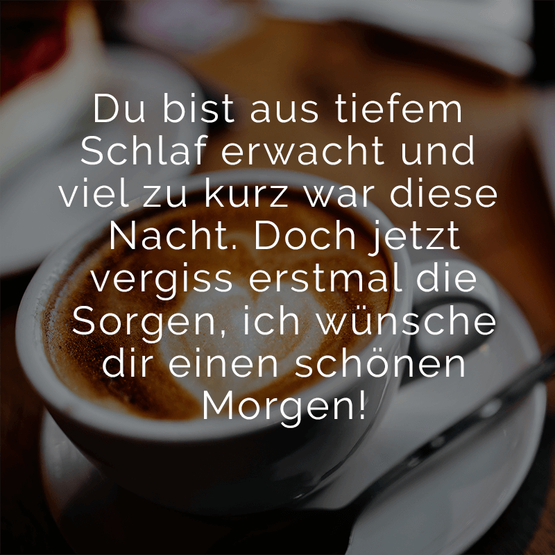ᐅ Du bist aus tiefem Schlaf erwacht und viel zu kurz war diese Nacht