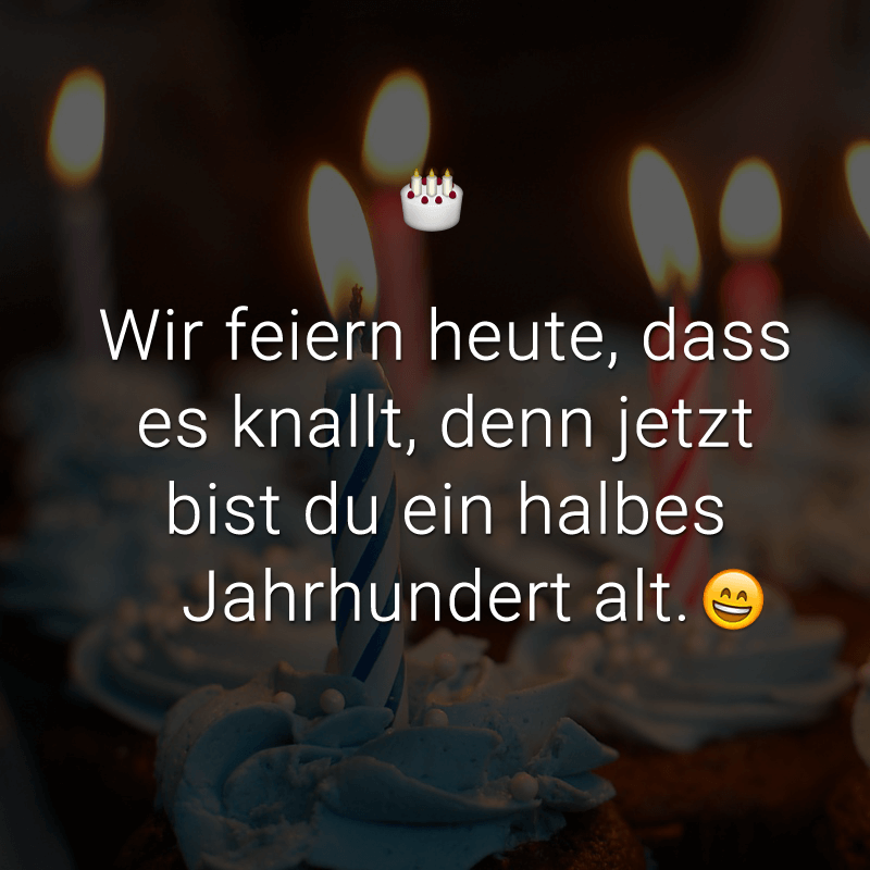 ᐅ Wir feiern heute, dass es knallt, denn jetzt bist du ein halbes