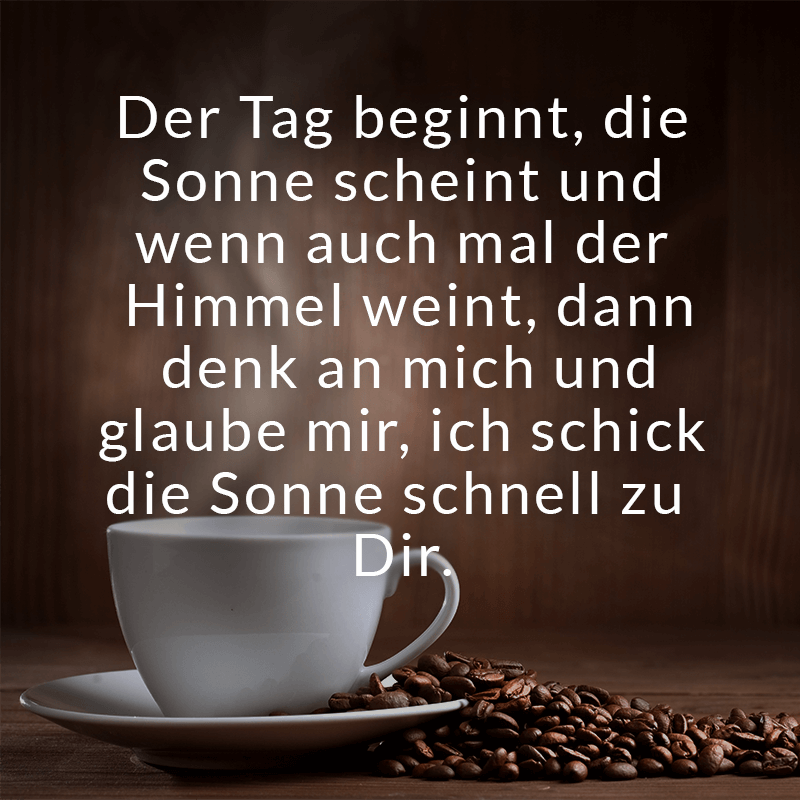ᐅ Der Tag beginnt, die Sonne scheint und wenn auch mal der Himmel weint