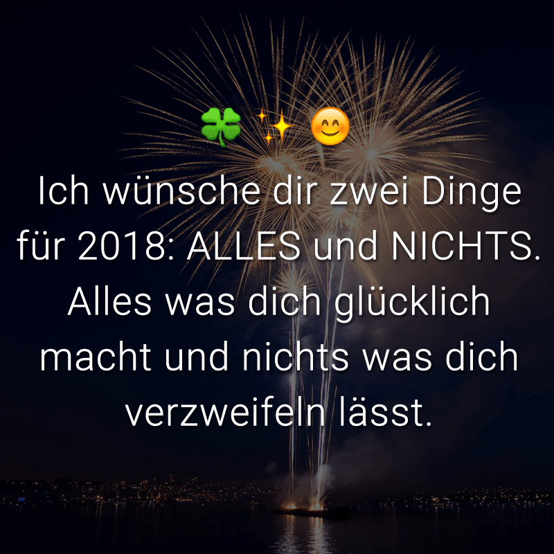 ᐅ Ich wünsche dir zwei Dinge für 2018 ALLES und NICHTS. Alles was dich