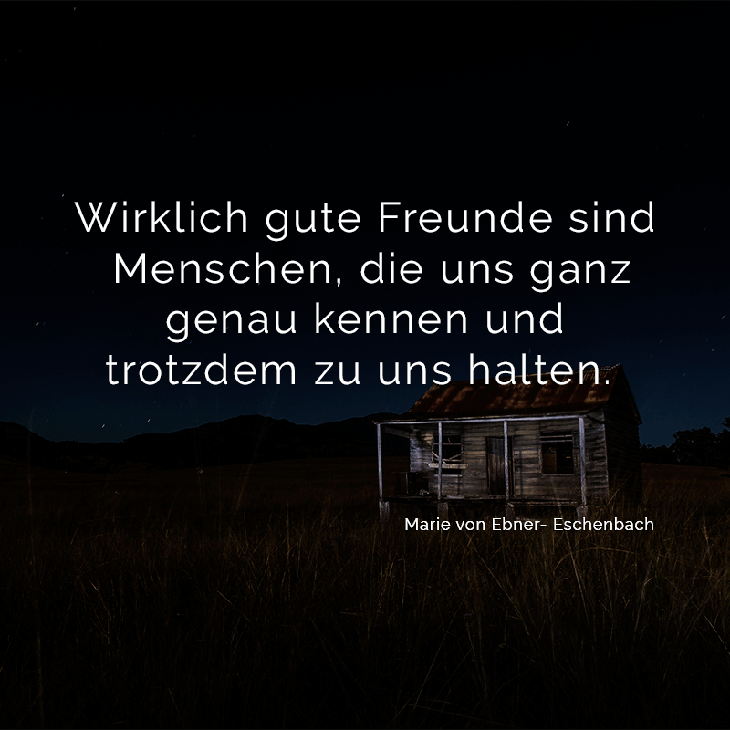 ᐅ Wirklich gute Freunde sind Menschen, die uns ganz genau kennen und