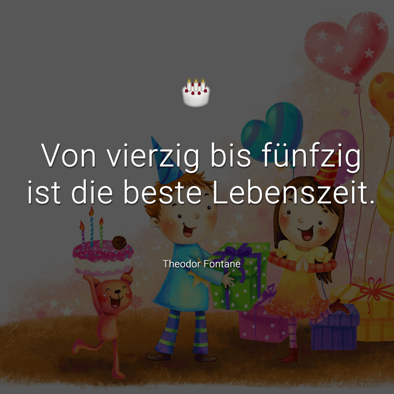 ᐅ Du bist es heute allen wert, dass Dich an dem Tag jeder ehrt. Dein