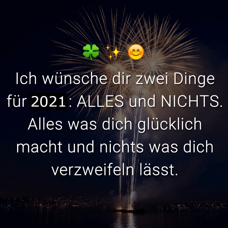 Ich wünsche dir zwei Dinge für 2018: ALLES und NICHTS. Alles was dich glücklich macht und nichts was dich verzweifeln lässt.