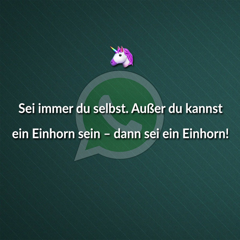 Sei immer du selbst. Außer du kannst ein Einhorn sein – dann sei ein Einhorn!