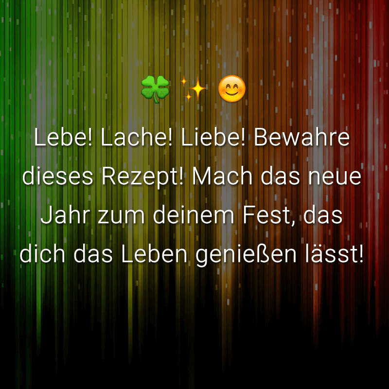 ᐅ Lebe! Lache! Liebe! Bewahre dieses Rezept! Mach das neue Jahr zum