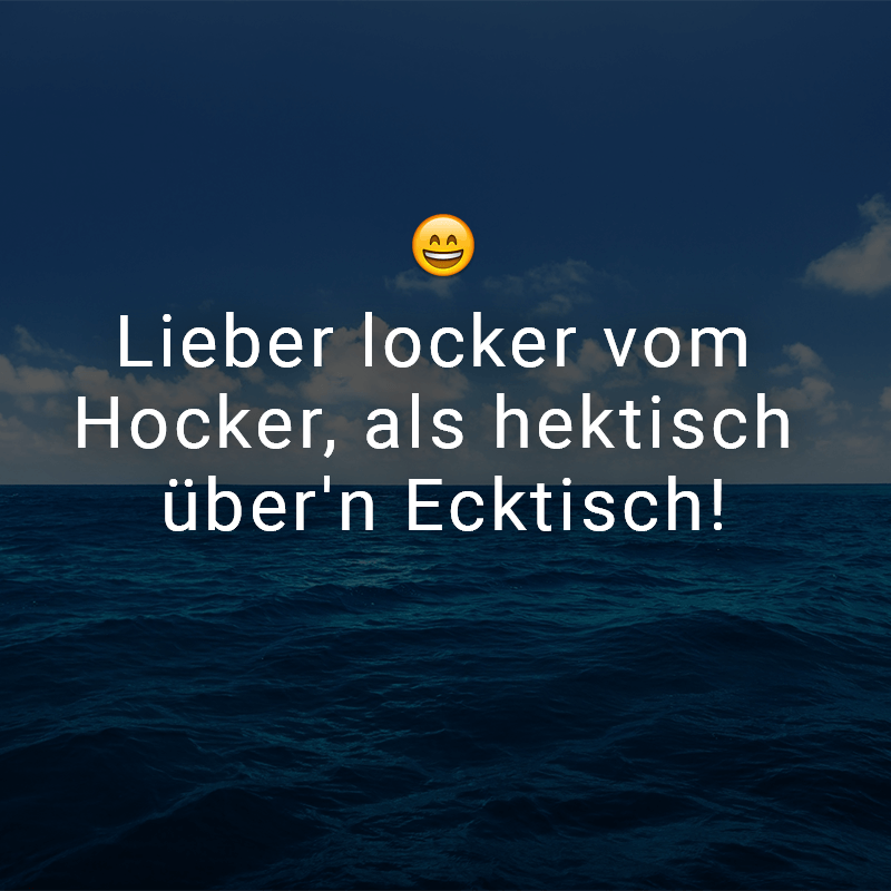ᐅ Lieber locker vom Hocker, als hektisch über\'n Ecktisch! ᐅ Lieber locker vom Hocker, als hektisch über\'n Ecktisch!