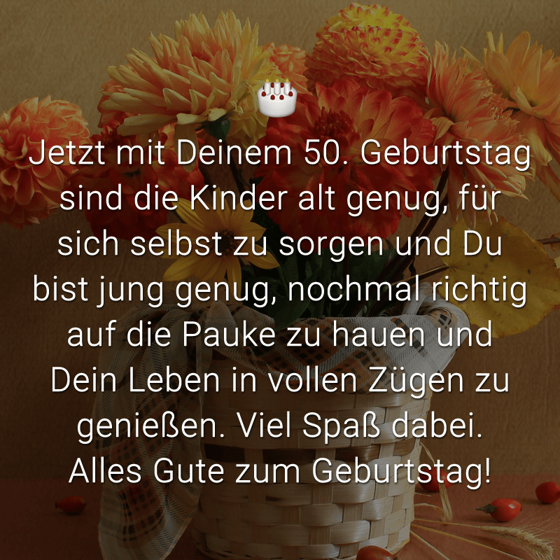 ᐅ Jetzt mit Deinem 50. Geburtstag sind die Kinder alt genug, für ...